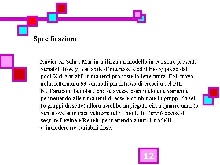Specificazione Xavier X. Sala-i-Martin utilizza un modello in cui sono presenti variabili fisse y,