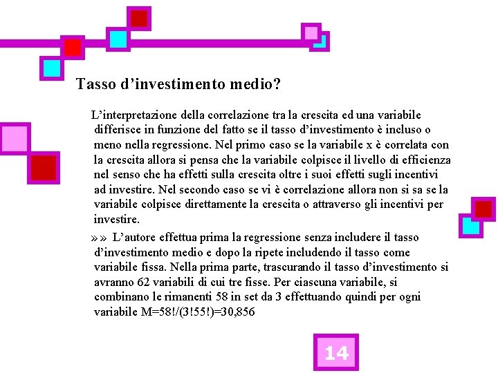 Tasso d’investimento medio? L’interpretazione della correlazione tra la crescita ed una variabile differisce in