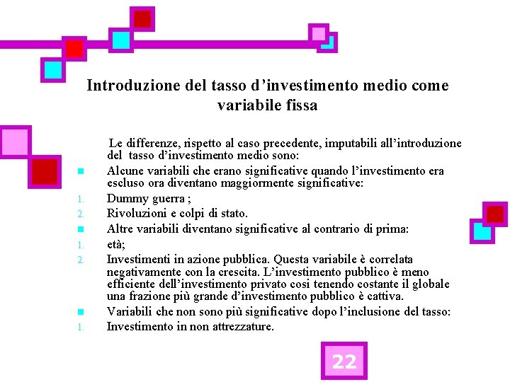 Introduzione del tasso d’investimento medio come variabile fissa n 1. 2. n 1. Le