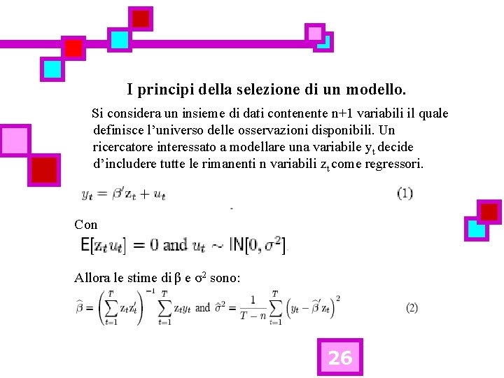 I principi della selezione di un modello. Si considera un insieme di dati contenente
