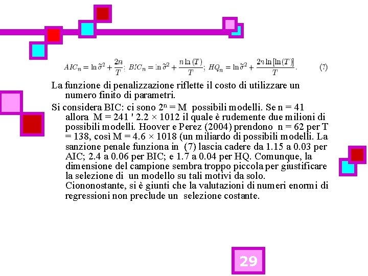 La funzione di penalizzazione riflette il costo di utilizzare un numero finito di parametri.