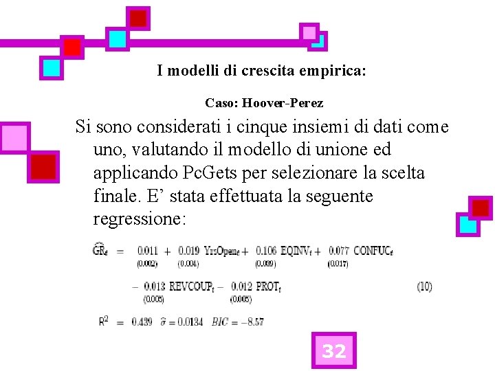I modelli di crescita empirica: Caso: Hoover-Perez Si sono considerati i cinque insiemi di