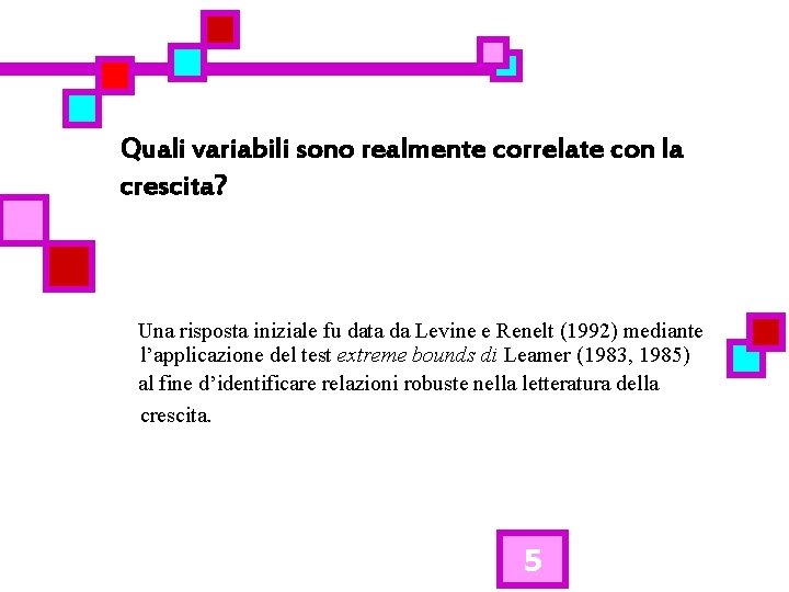 Quali variabili sono realmente correlate con la crescita? Una risposta iniziale fu data da