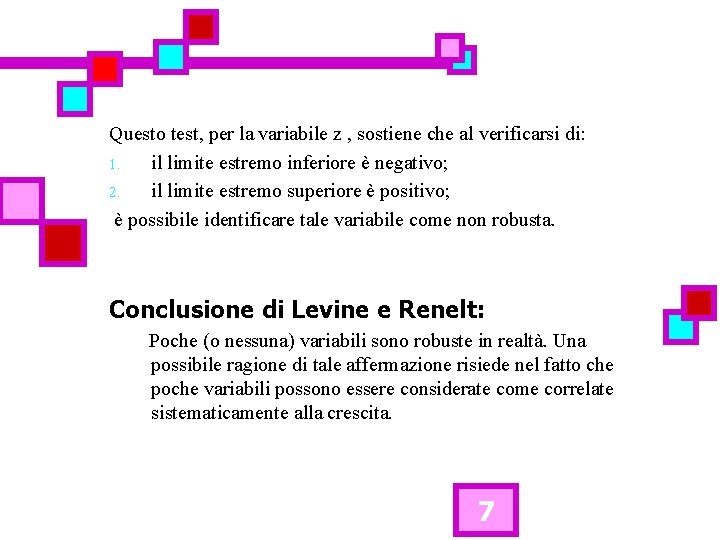 Questo test, per la variabile z , sostiene che al verificarsi di: 1. il