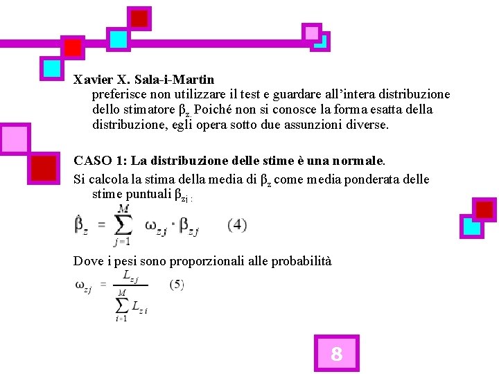 Xavier X. Sala-i-Martin preferisce non utilizzare il test e guardare all’intera distribuzione dello stimatore