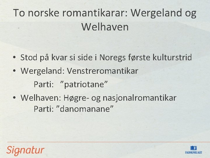 To norske romantikarar: Wergeland og Welhaven • Stod på kvar si side i Noregs