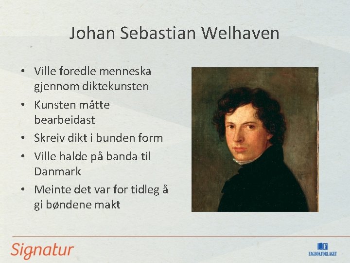 Johan Sebastian Welhaven • Ville foredle menneska gjennom diktekunsten • Kunsten måtte bearbeidast •