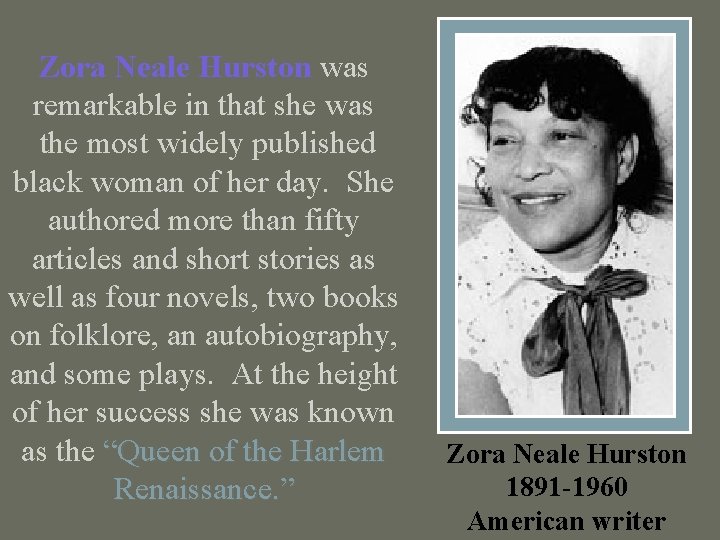 Zora Neale Hurston was remarkable in that she was the most widely published black