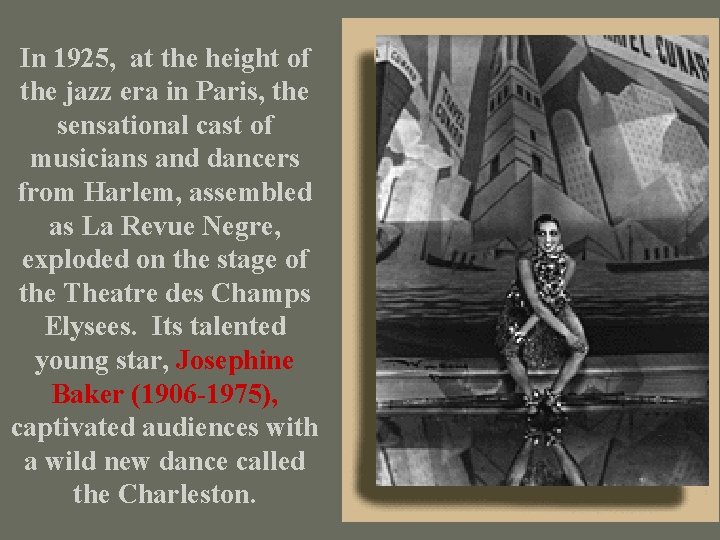 In 1925, at the height of the jazz era in Paris, the sensational cast