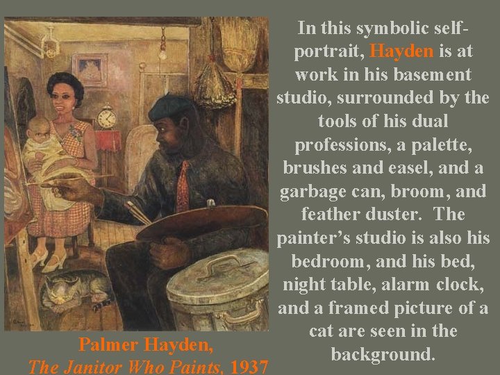 Palmer Hayden, The Janitor Who Paints, 1937 In this symbolic selfportrait, Hayden is at