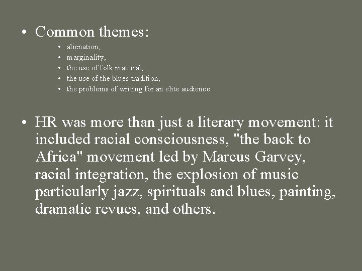  • Common themes: • • • alienation, marginality, the use of folk material,