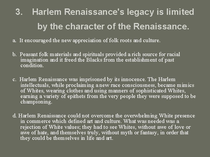 3. Harlem Renaissance's legacy is limited by the character of the Renaissance. a. It