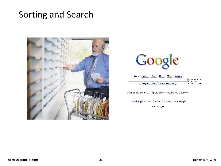 Sorting and Search Computational Thinking 23 Jeannette M. Wing 