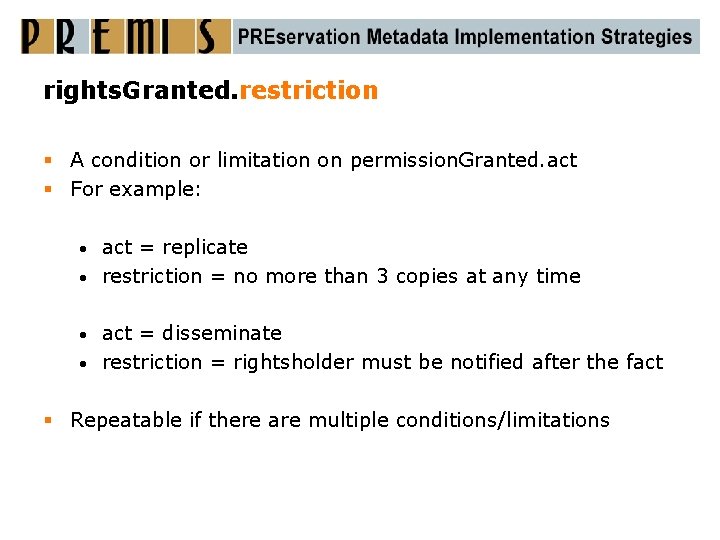 rights. Granted. restriction § A condition or limitation on permission. Granted. act § For