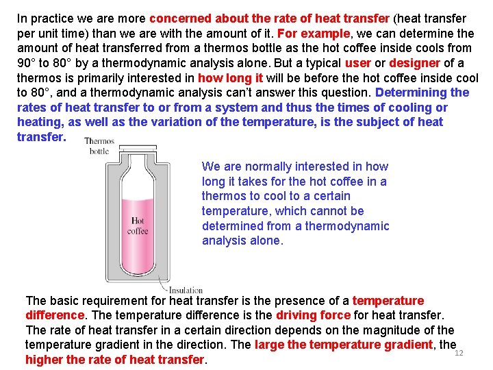 In practice we are more concerned about the rate of heat transfer (heat transfer