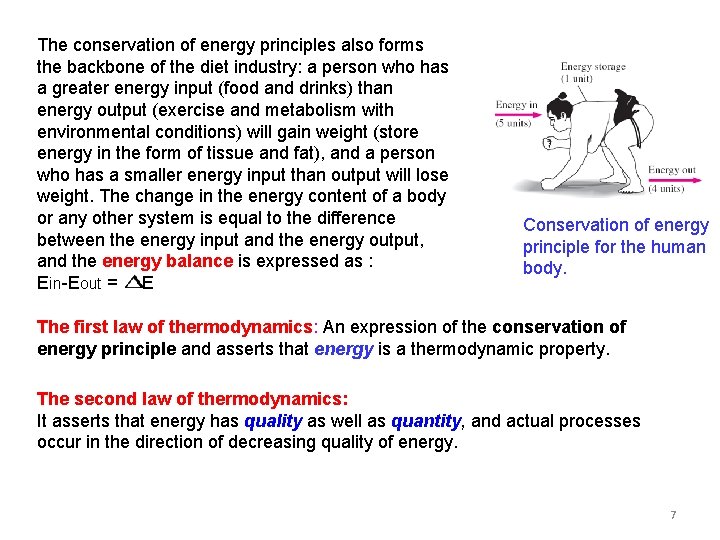 The conservation of energy principles also forms the backbone of the diet industry: a