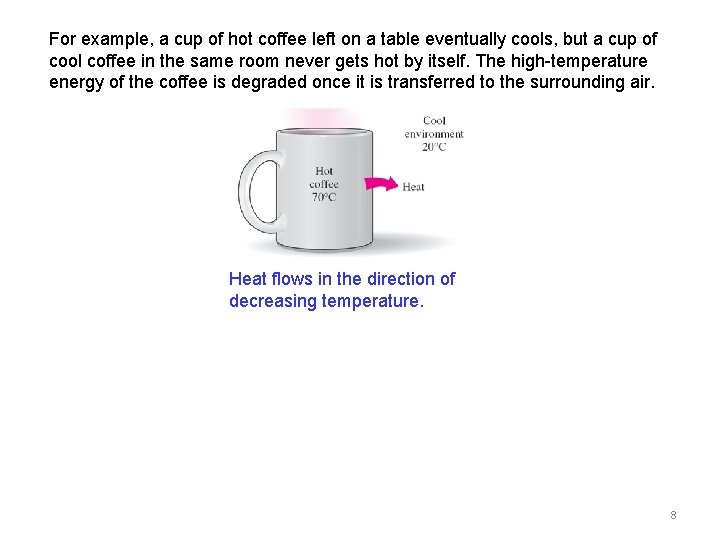 For example, a cup of hot coffee left on a table eventually cools, but