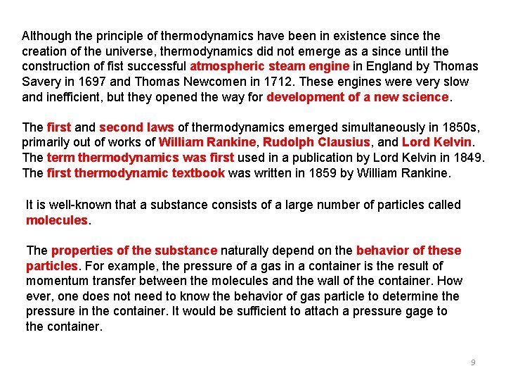 Although the principle of thermodynamics have been in existence since the creation of the