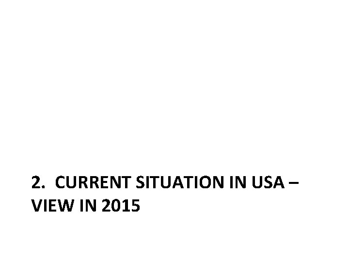 2. CURRENT SITUATION IN USA – VIEW IN 2015 
