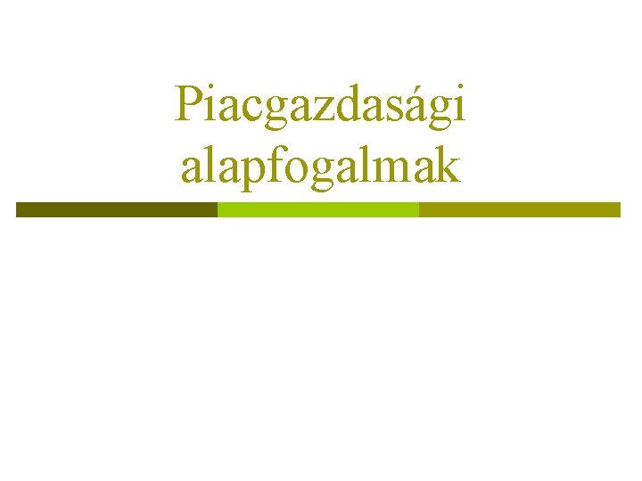 Piacgazdasági alapfogalmak 