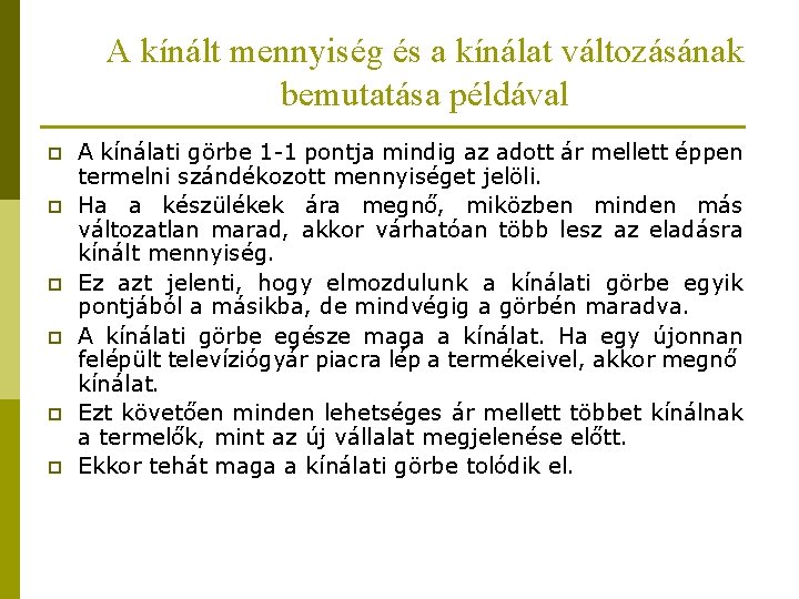 A kínált mennyiség és a kínálat változásának bemutatása példával p p p A kínálati