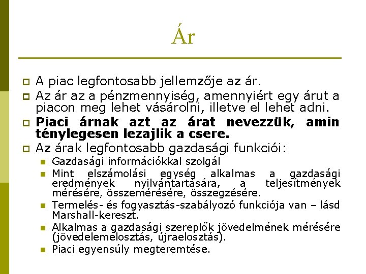 Ár p p A piac legfontosabb jellemzője az ár. Az ár az a pénzmennyiség,