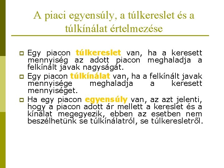 A piaci egyensúly, a túlkereslet és a túlkínálat értelmezése p p p Egy piacon