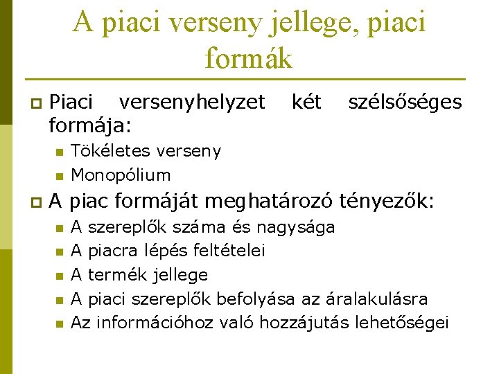 A piaci verseny jellege, piaci formák p Piaci versenyhelyzet formája: n n p két