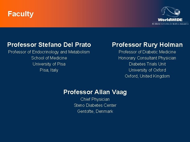 Faculty Professor Stefano Del Prato Professor Rury Holman Professor of Endocrinology and Metabolism School