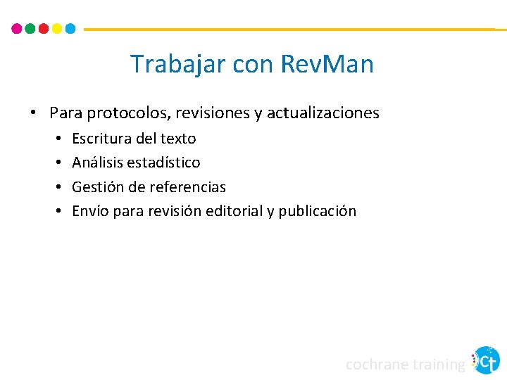 Trabajar con Rev. Man • Para protocolos, revisiones y actualizaciones • • Escritura del