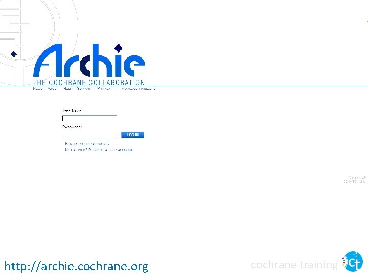 http: //archie. cochrane. org cochrane training 