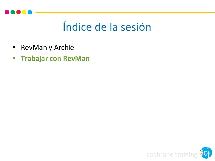 Índice de la sesión • Rev. Man y Archie • Trabajar con Rev. Man
