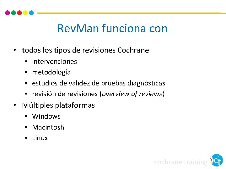 Rev. Man funciona con • todos los tipos de revisiones Cochrane • • intervenciones