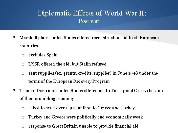 Diplomatic Effects of World War II: Post war • Marshall plan: United States offered