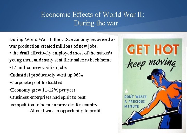 Economic Effects of World War II: During the war During World War II, the