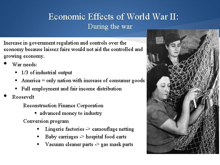 Economic Effects of World War II: During the war Increase in government regulation and