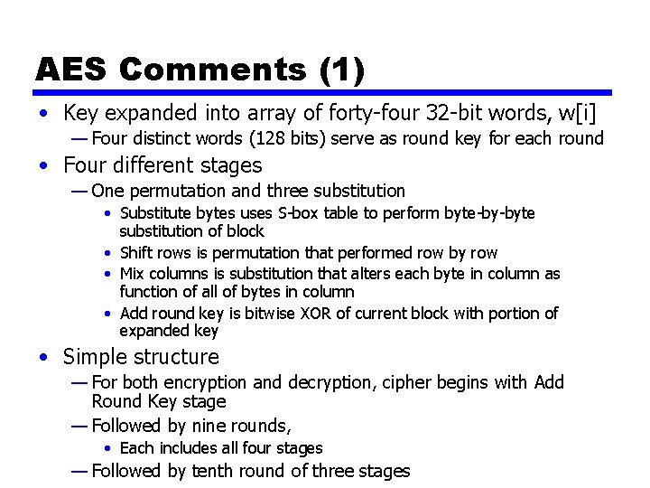 AES Comments (1) • Key expanded into array of forty-four 32 -bit words, w[i]