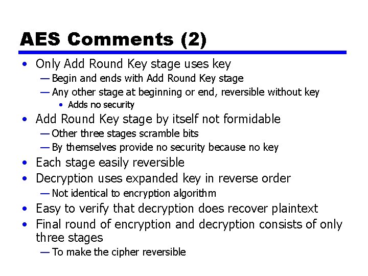 AES Comments (2) • Only Add Round Key stage uses key — Begin and