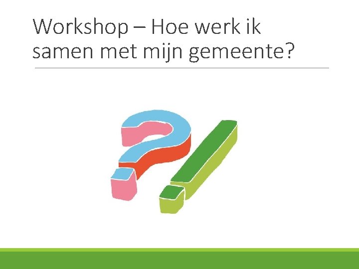 Workshop – Hoe werk ik samen met mijn gemeente? 