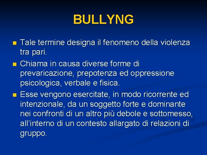 BULLYNG n n n Tale termine designa il fenomeno della violenza tra pari. Chiama