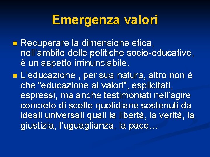 Emergenza valori Recuperare la dimensione etica, nell’ambito delle politiche socio-educative, è un aspetto irrinunciabile.