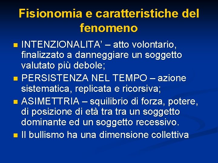 Fisionomia e caratteristiche del fenomeno INTENZIONALITA’ – atto volontario, finalizzato a danneggiare un soggetto