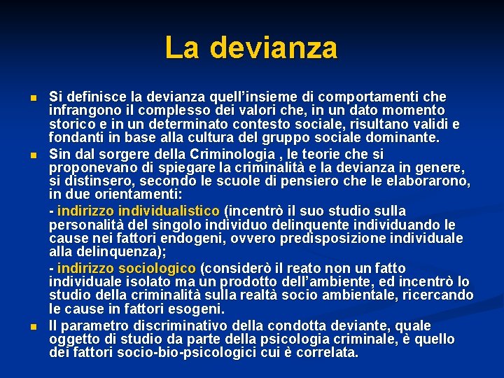 La devianza n n n Si definisce la devianza quell’insieme di comportamenti che infrangono