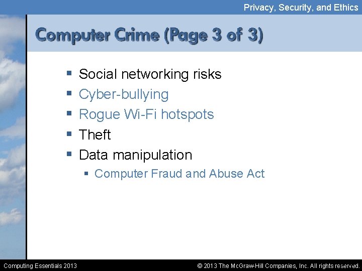 Privacy, Security, and Ethics § § § Social networking risks Cyber-bullying Rogue Wi-Fi hotspots