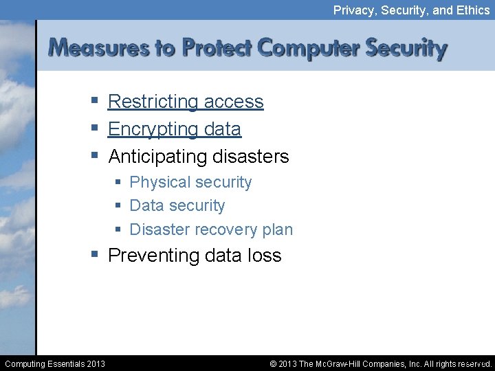 Privacy, Security, and Ethics § Restricting access § Encrypting data § Anticipating disasters §
