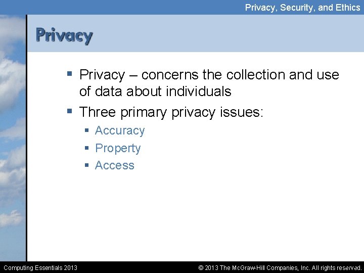 Privacy, Security, and Ethics § Privacy – concerns the collection and use of data