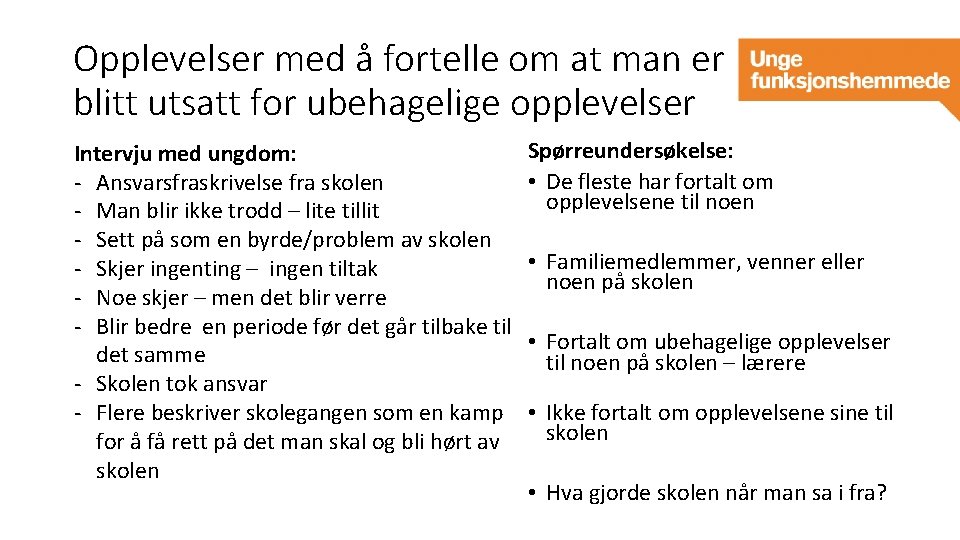 Opplevelser med å fortelle om at man er blitt utsatt for ubehagelige opplevelser Intervju
