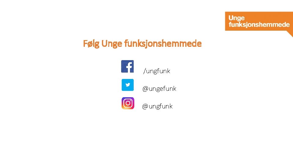 Følg Unge funksjonshemmede /ungfunk @ungefunk @ungfunk 