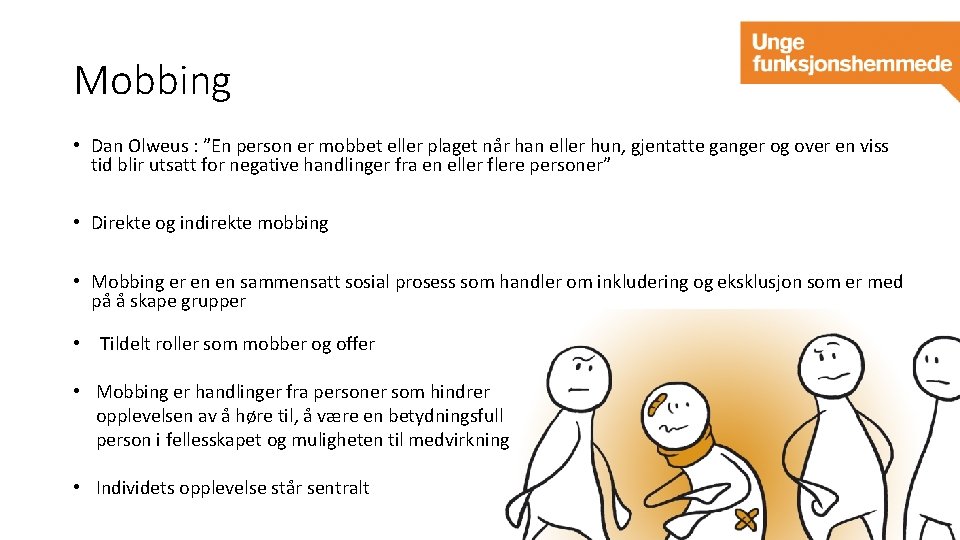 Mobbing • Dan Olweus : ”En person er mobbet eller plaget når han eller
