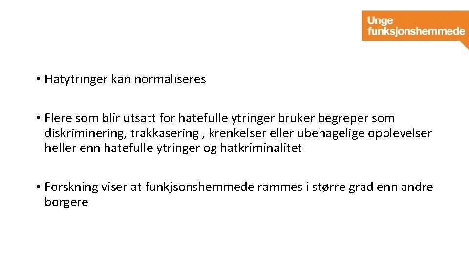  • Hatytringer kan normaliseres • Flere som blir utsatt for hatefulle ytringer bruker